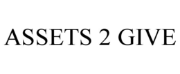 assets 2 give