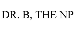 dr. b, the np