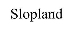 slopland