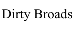 dirty broads