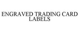 engraved trading card labels