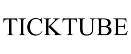 ticktube