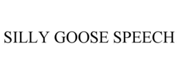 silly goose speech