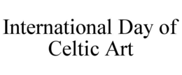 international day of celtic art