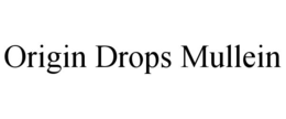 origin drops mullein