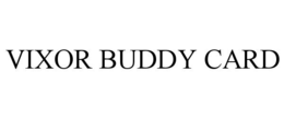 vixor buddy card