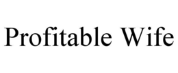 profitable wife