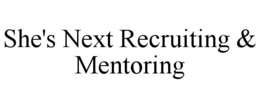 she's next recruiting & mentoring