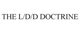 the l/d/d doctrine