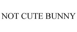 not cute bunny
