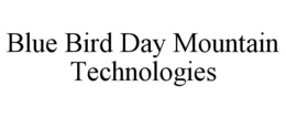 blue bird day mountain technologies