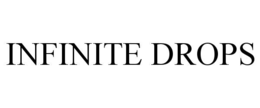 infinite drops