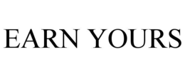 earn yours