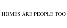 homes are people too