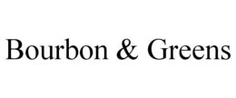 bourbon & greens