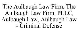 the aulbaugh law firm, the aulbaugh law firm, pllc, aulbaugh law, aulbaugh law - criminal defense