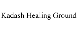 kadash healing ground