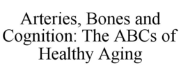 arteries, bones and cognition: the abcs of healthy aging