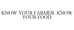 know your farmer. know your food.