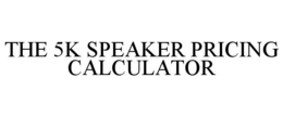 the 5k speaker pricing calculator