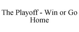 the playoff - win or go home