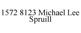1572 8123 michael lee spruill
