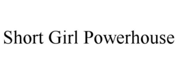 short girl powerhouse