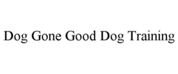 dog gone good dog training