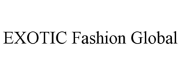 exotic fashion global