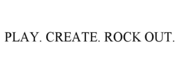 play. create. rock out.