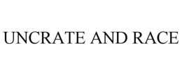 uncrate and race