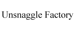 unsnaggle factory