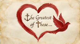 the greatest of these...