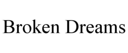 broken dreams