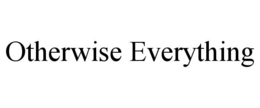 otherwise everything