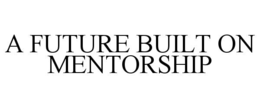 a future built on mentorship