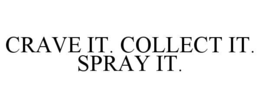 crave it. collect it. spray it.