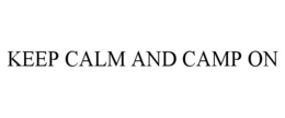 keep calm and camp on