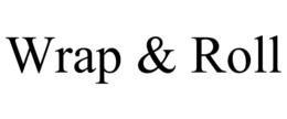 wrap & roll