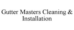 gutter masters cleaning & installation