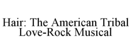 hair: the american tribal love-rock musical