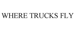 where trucks fly