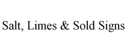 salt, limes & sold signs