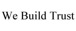 we build trust