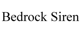bedrock siren