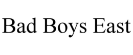 bad boys east