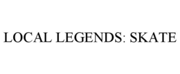 local legends: skate