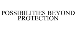 possibilities beyond protection
