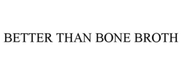 better than bone broth