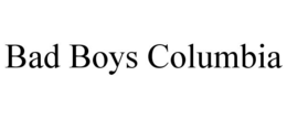 bad boys columbia